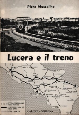Lucera e il Treno di Muscolino Piero ed. Calosci (1982)
