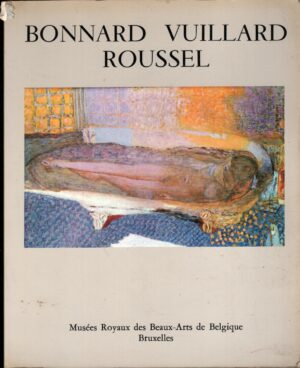Bonnard Vuillard Roussel - In Francese ed. Musees Royaux Des Beaux Arts