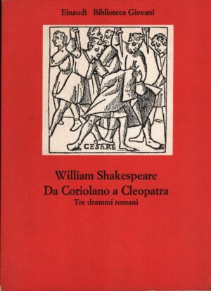 Da Coriolano a Cleopatra - Tre drammi romani di Shakespeare, Wiliam ed. Einaudi