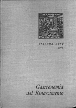 Gastronomia del Rinascimento a cura di Luigi Firpo - Strenna 1974 ed. UTET