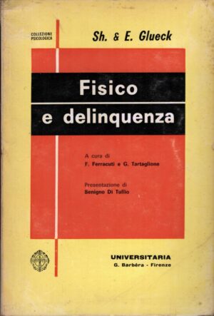 Fisico e delinquenza di Sh. & E. Glueck ed. G. Barbera