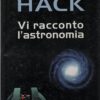 Vi racconto l'astronomia di Margherita Hack ed. Mondolibri