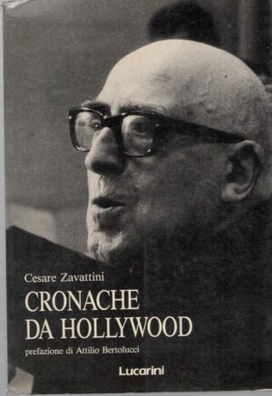Cronache da Hollywood di Zavattini, Cesare ed. Lucarini