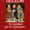 Ne muoiono più di crepacuore di Saul Bellow ed. Mondadori