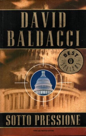 Sotto pressione di David Baldacci ed. Mondadori