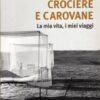 Crociere e carovane di Maillart, Ella ed. EDT