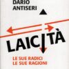 Laicità le sue radici le sue ragioni di Antiseri, Dario ed. Rubbettino