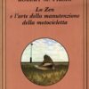 Lo zen e l'arte della manutenzione della motocicletta di Pirsig, Robert M. ed. Adelphi