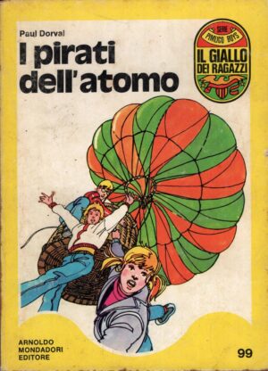 I pirati dell’atomo di Paul Dorval – Il Giallo dei Ragazzi n. 99 (Serie Pimlico Boys) ed. Mondadori