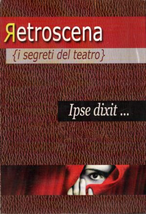 Retroscena – I segreti del teatro - Ipse dixit ed. TV 2000