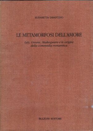 Le metamorfosi dell'amore di Tarantino, Elisabetta ed. Bulzoni