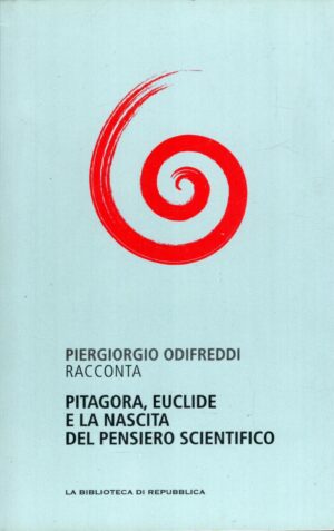 Pitagora Euclide e la nascita del pensiero scientifico di Odifreddi, Piergiorgio ed. La Repubblica