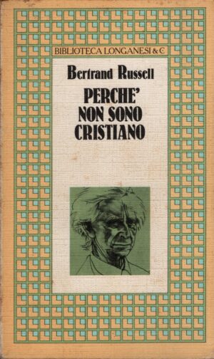 Perché non sono cristiano di Russell, Bertrand ed. Longanesi