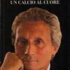 Un calcio al cuore di Cragnotti, Sergio ed. Fazi (Prima edizione 2006)