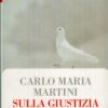 Sulla giustizia di Martini, Carlo Maria ed. Mondadori