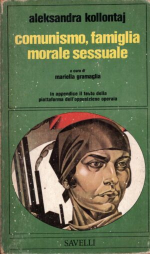 Comunismo famiglia morale sessuale di Aleksandra Kollontaj ed. Savelli (1976)