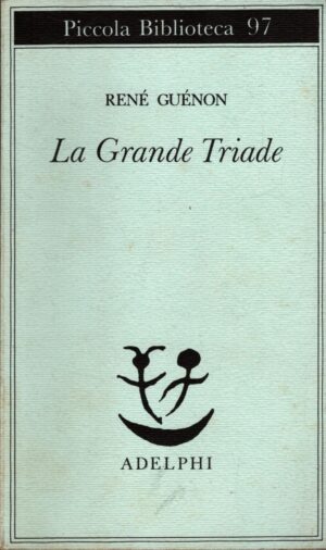 La grande triade di Guenon, Rene ed. Adelphi