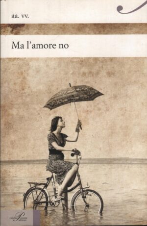 Ma l'amore no di AA.VV. ed. Perrone (Prima edizione 2013)