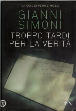 Troppo tardi per la verità di Simoni, Gianni ed. TEA