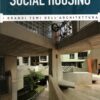 Social Housing - Grandi Temi dell'Architettura n. 33 - Maggio 2016 ed. Hachette