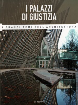 I palazzi di giustizia - Grandi Temi dell'Architettura n. 34 - Giugno 2016 ed. Hachette