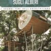 Le Case sugli Alberi - Grandi Temi dell'Architettura n. 35 - Giugno 2016 ed. Hachette