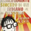 Diario assolutamente sincero di un indiano part-time di Alexie, Sherman ed. Rizzoli