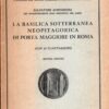 La Basilica sotterranea neopitagorica di Porta Maggiore in Roma di Aurigemma ed. Istituto Poligrafico dello Stato
