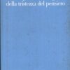 Dieci (possibili) ragioni della tristezza del pensiero di Steiner, George ed. Garzanti
