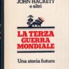 La Terza Guerra Mondiale di John Hackett e altri ed. Rizzoli
