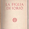 La figlia di Iorio di Gabriele d'Annunzio ed. Il Vittoriale degli Italiani (1942)