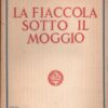 La fiaccola sotto il moggio di Gabriele D'Annunzio ed. Il Vittoriale degli Italiani (1942)