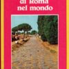 Le grandi strade di Roma nel mondo di Von Hagen, Victor ed. Fratelli Melita