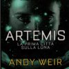 Artemis di Weir, Andy ed. Newton Compton Editori