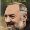 Padre Pio l'uomo della speranza di Renzo Allegri ed. Mondadori