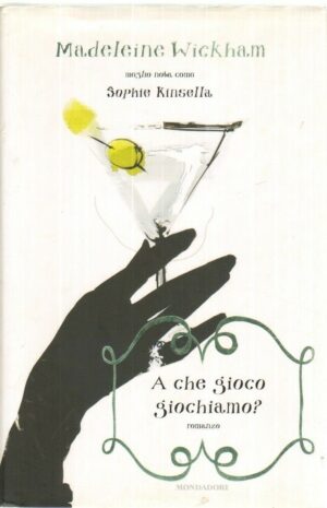 A CHE GIOCO GIOCHIAMO? di Madeleine Wickham ed. Mondadori