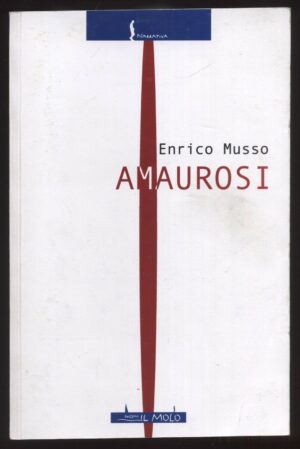 Amaurosi di Enrico Musso ed. Il Molo