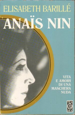 Anais Nin di Elisabeth Barillè ed TEA