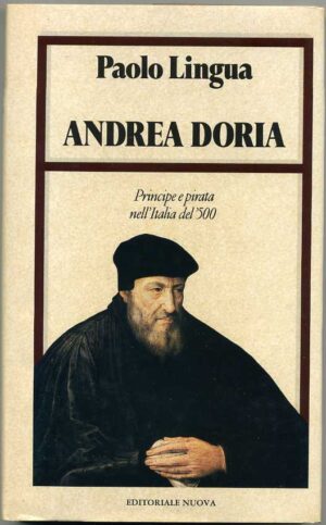ANDREA DORIA. Principe e pirata nell'Italia del '500 di Paolo Lingua 1° ed. 1984