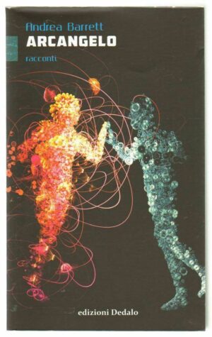 ARCANGELO di Andrea Barrett ed. Dedalo 2015