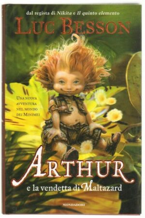 ARTHUR E LA VENDETTA DI MALTAZARD di Luc Besson ed. Mondadori