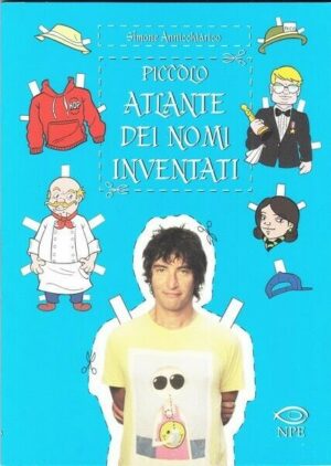 Piccolo atlante dei nomi inventati di Annicchiarico, Simone ed. NPE