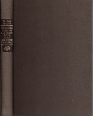 BERNARDINO DA FELTRE E LE ORIGINI DELLA BANCA DEL MONTE DI PARMA Spaggiari