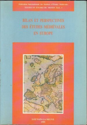 BILAN ET PERSPECTIVES DES ETUDES MEDIEVALES EN EUROPE ed. Louvain La Neuve 1995