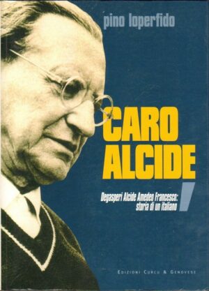CARO ALCIDE di Pino Loperfido ed. Curcu & Genovese 2004
