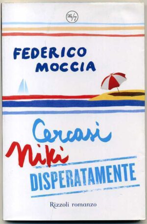 CERCASI NIKI DISPERATAMENTE di Federico Moccia ed. Rizzoli