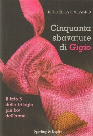 CINQUANTA SBAVATURE DI GIGIO di Rossella Calabro' ed. Sperling e Kupfer