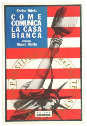 COME COMUNICA LA CASA BIANCA di Enrico Brivio ed. Bridge