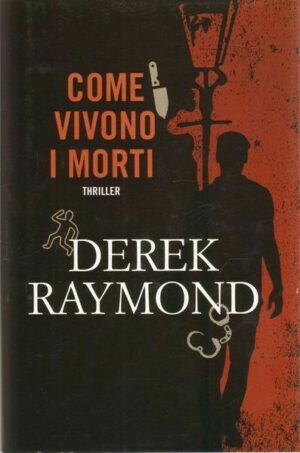COME VIVONO I MORTI di Derek Raymond 1° ed. Fanucci
