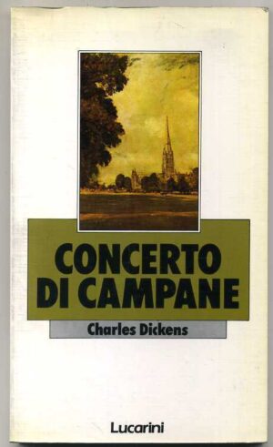 CONCERTO DI CAMPANE di Charles Dickens ed. 1986 Lucarini